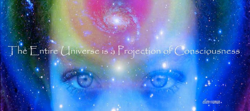 universe projection of consciousness